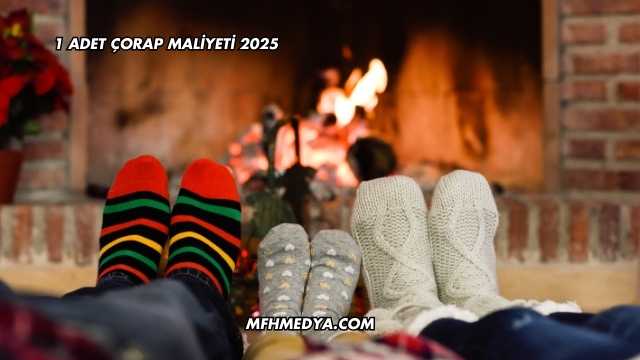 1 Adet Çorap Maliyeti 2025