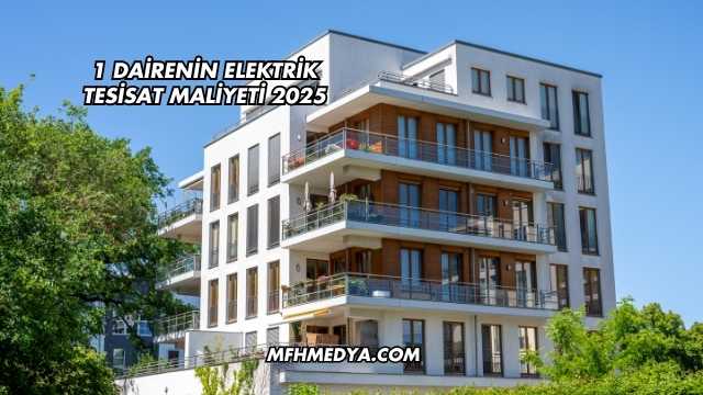 1 Dairenin Elektrik Tesisat Maliyeti 2025