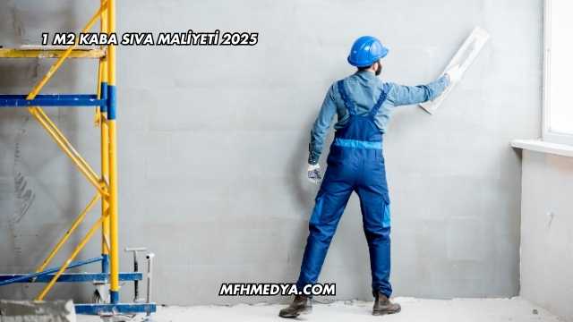 1 m2 Kaba Sıva Maliyeti 2025