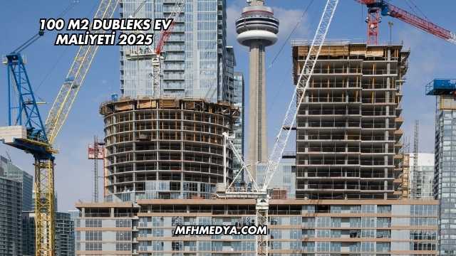 100 M2 Dubleks Ev Maliyeti 2025