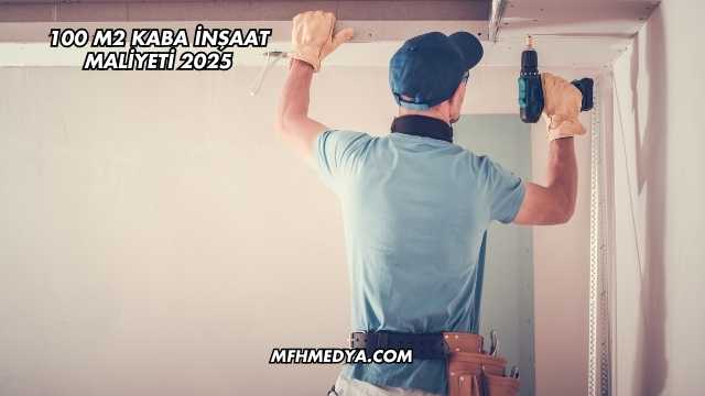 100 M2 Kaba İnşaat Maliyeti 2025