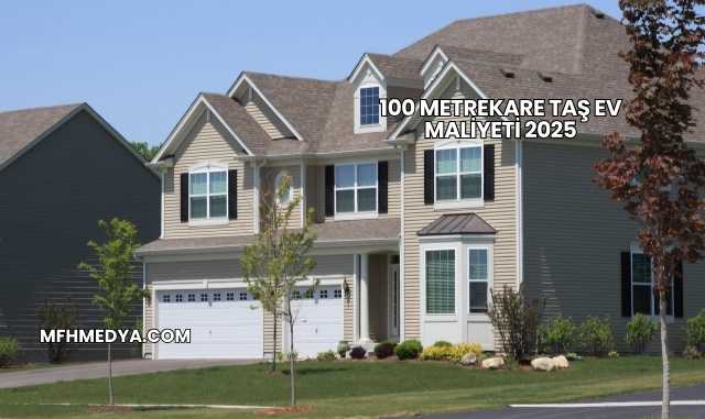 100 Metrekare Taş Ev Maliyeti 2025