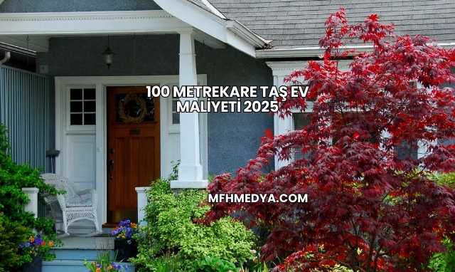 100 Metrekare Taş Ev Maliyeti 2025