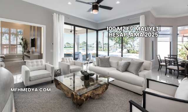 100 m2 Ev Maliyeti Hesaplama 2025