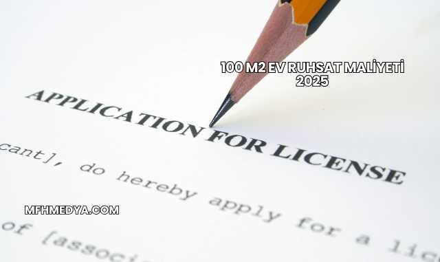 100 m2 Ev Ruhsat Maliyeti 2025