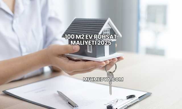 100 m2 Ev Ruhsat Maliyeti 2025