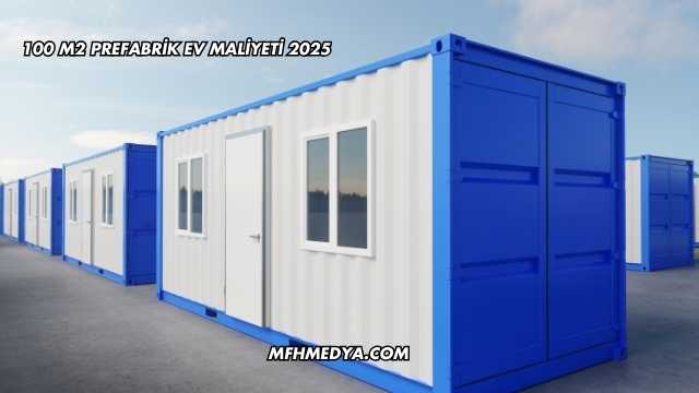 100 m2 Prefabrik Ev Maliyeti 2025
