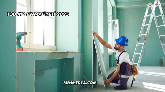 130 m2 Ev Maliyeti 2025