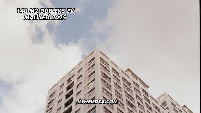 140 m2 Dubleks Ev Maliyeti 2025