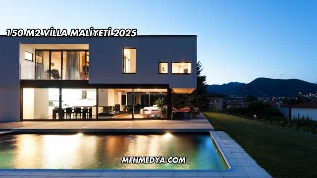 150 M2 Villa Maliyeti 2025