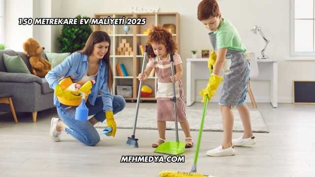 150 Metrekare Ev Maliyeti 2025