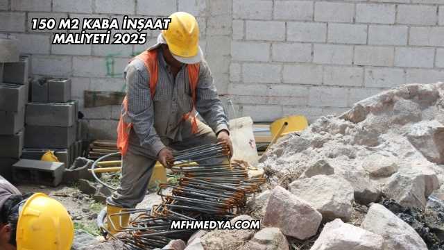 150 m2 Kaba İnşaat Maliyeti 2025