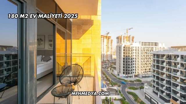 180 m2 Ev Maliyeti 2025