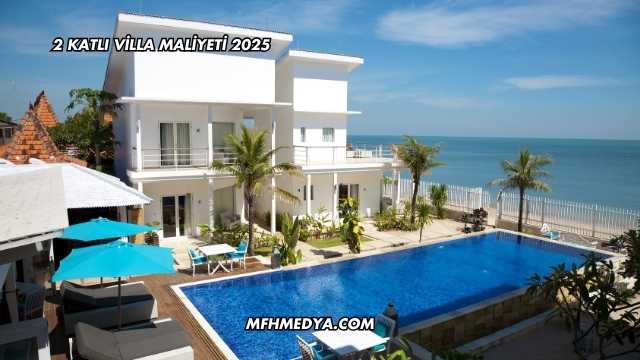 2 Katlı Villa Maliyeti 2025