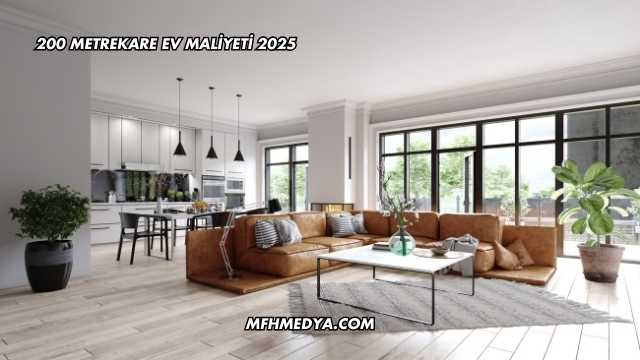 200 Metrekare Ev Maliyeti 2025