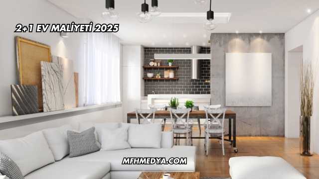 2+1 Ev Maliyeti 2025