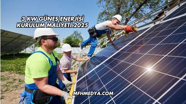 3 kW Güneş Enerjisi Kurulum Maliyeti 2025