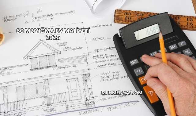 60 m2 Yığma Ev Maliyeti 2025