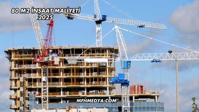 80 M2 İnşaat Maliyeti 2025