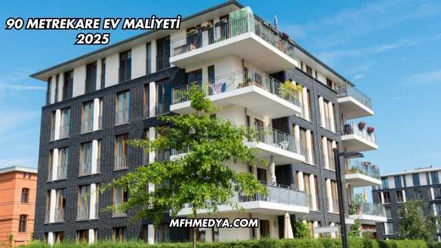 90 Metrekare Ev Maliyeti 2025
