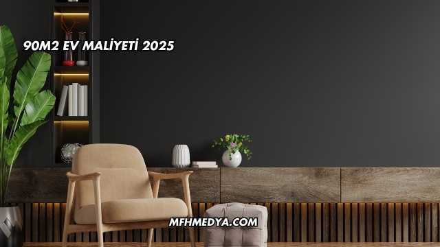 90m2 Ev Maliyeti 2025