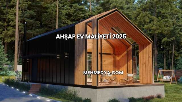 Ahşap Ev Maliyeti 2025