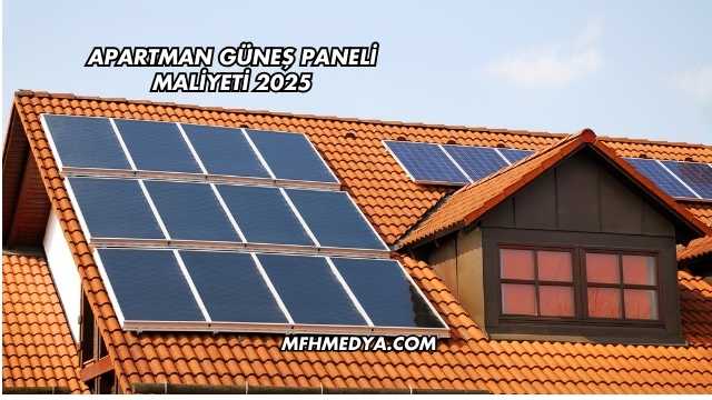 Apartman Güneş Paneli Maliyeti 2025