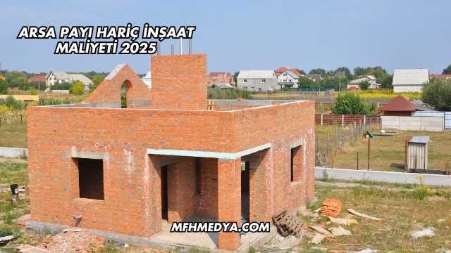 Arsa Payı Hariç İnşaat Maliyeti 2025