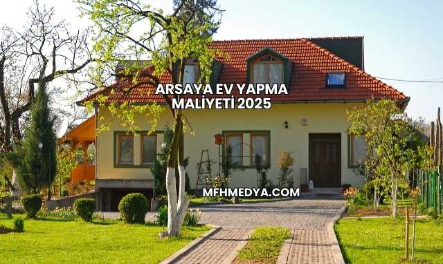 Arsaya Ev Yapma Maliyeti 2025