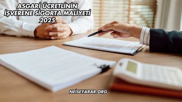 Asgari Ücretlinin İşverene Sigorta Maliyeti 2025