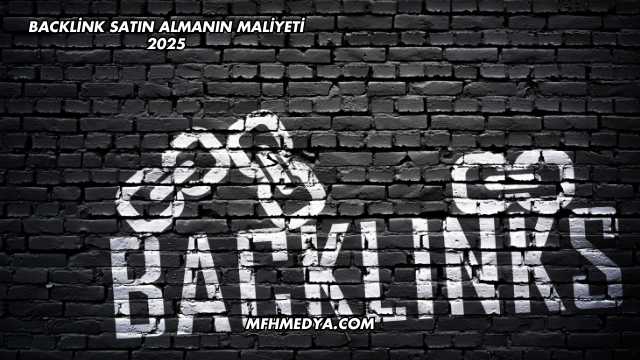 Backlink Satın Almanın Maliyeti 2025
