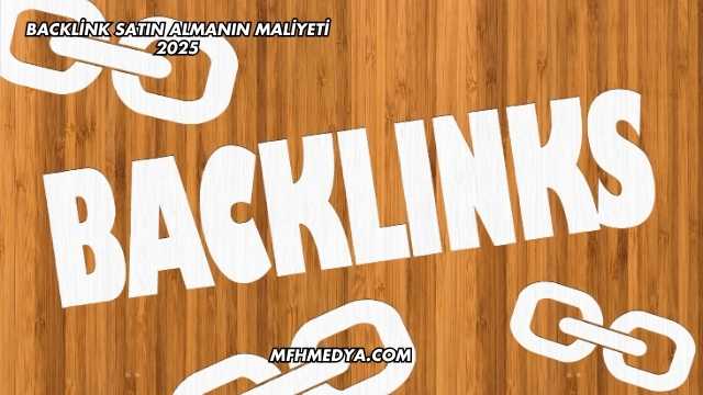Backlink Satın Almanın Maliyeti 2025