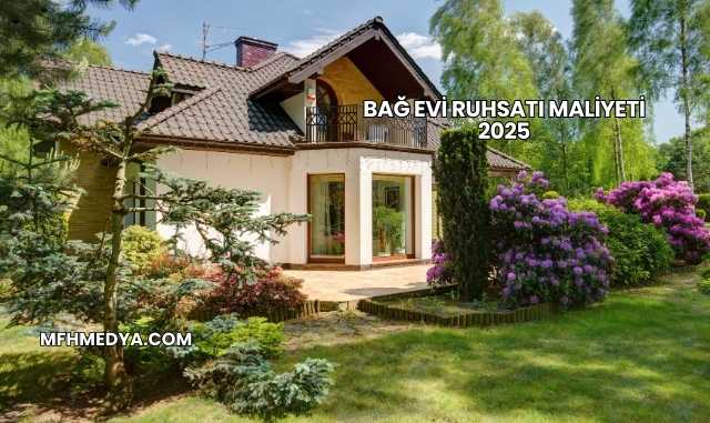 Bağ Evi Ruhsatı Maliyeti 2025