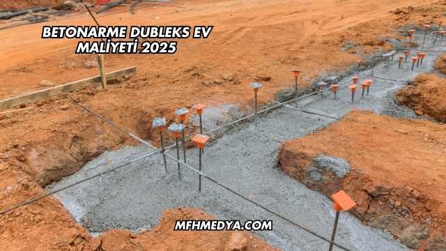 Betonarme Dubleks Ev Maliyeti 2025