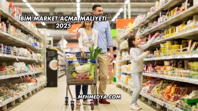Bim Market Açma Maliyeti 2025