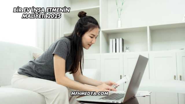 Bir Ev İnşa Etmenin Maliyeti 2025