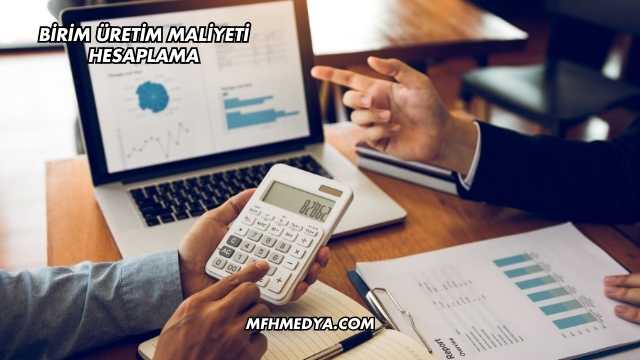 Birim Üretim Maliyeti Hesaplama