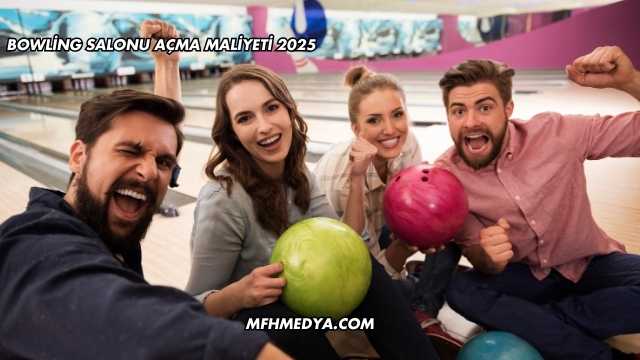 Bowling Salonu Açma Maliyeti 2025