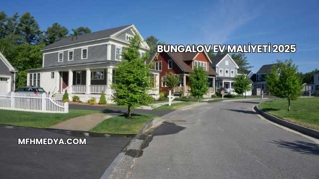Bungalov Ev Maliyeti 2025