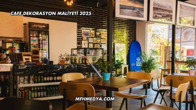 Cafe Dekorasyon Maliyeti 2025