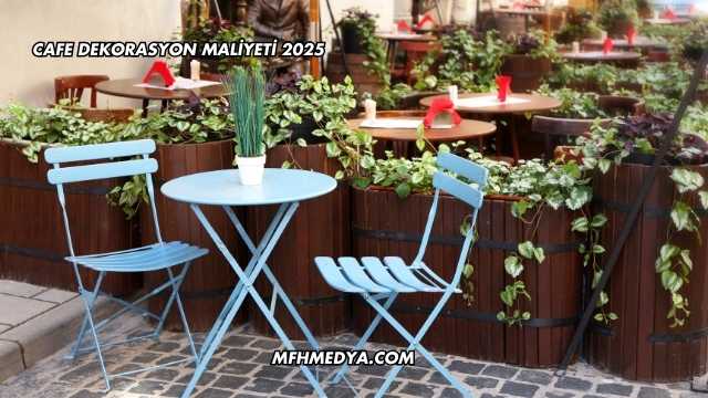 Cafe Dekorasyon Maliyeti 2025