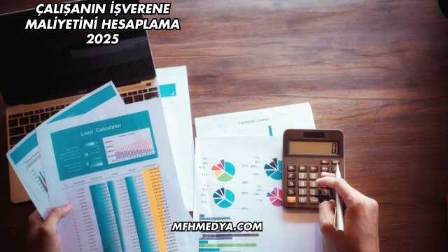 Çalışanın İşverene Maliyetini Hesaplama 2025