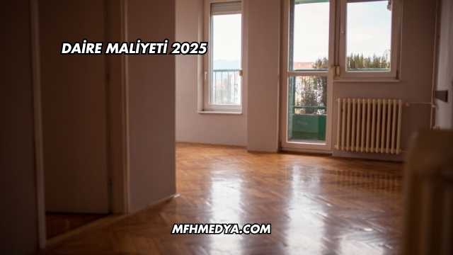 Daire Maliyeti 2025