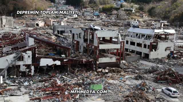 Depremin Toplam Maliyeti