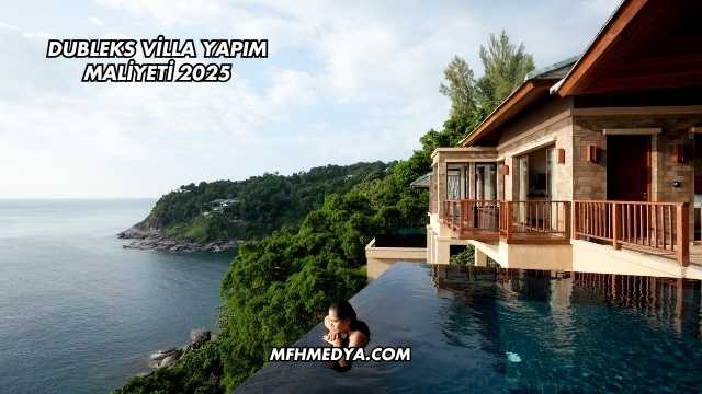 Dubleks Villa Yapım Maliyeti 2025