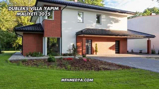 Dubleks Villa Yapım Maliyeti 2025