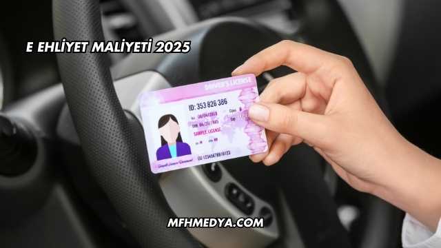 E Ehliyet Maliyeti 2025