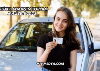 Ehliyet Almanın Toplam Maliyeti 2025
