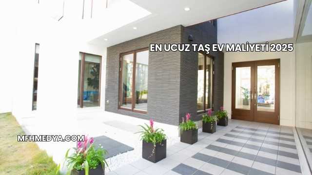 En Ucuz Taş Ev Maliyeti 2025