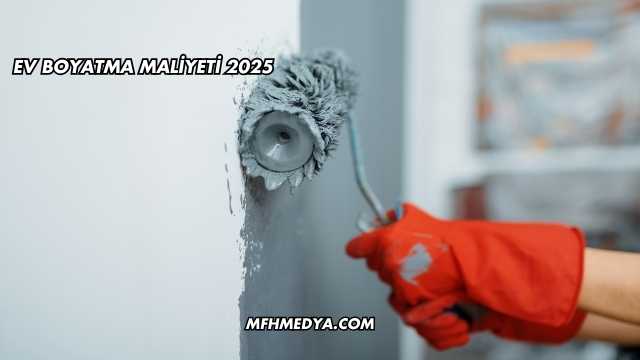 Ev Boyatma Maliyeti 2025